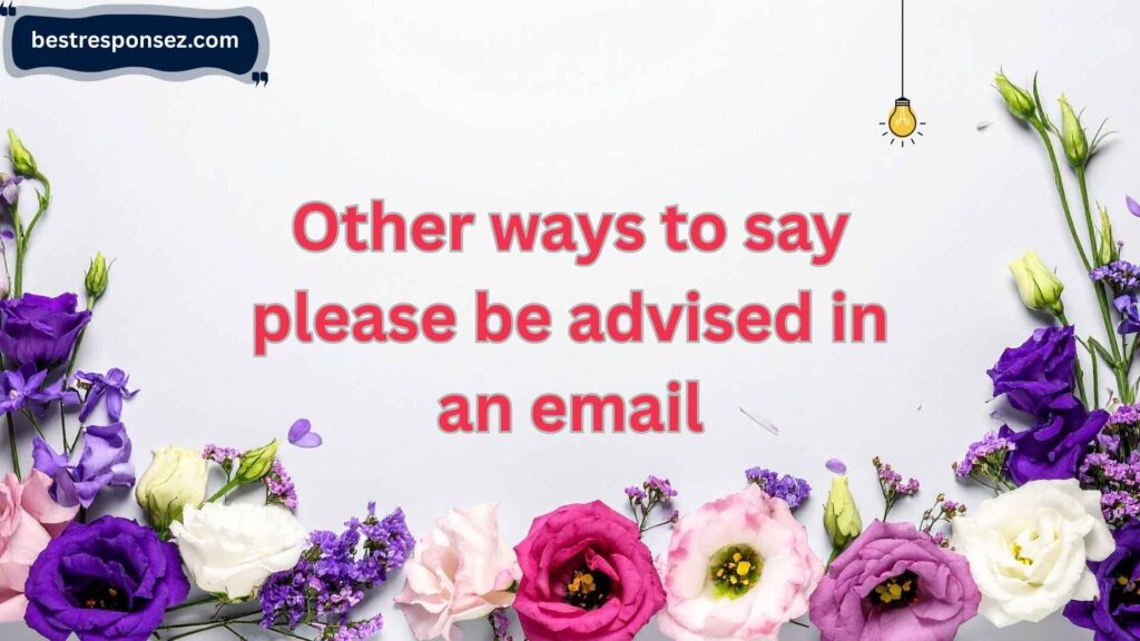 other ways to say please be advised in an email