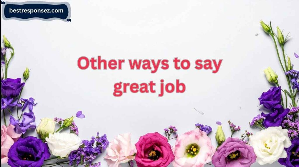 other ways to say great job