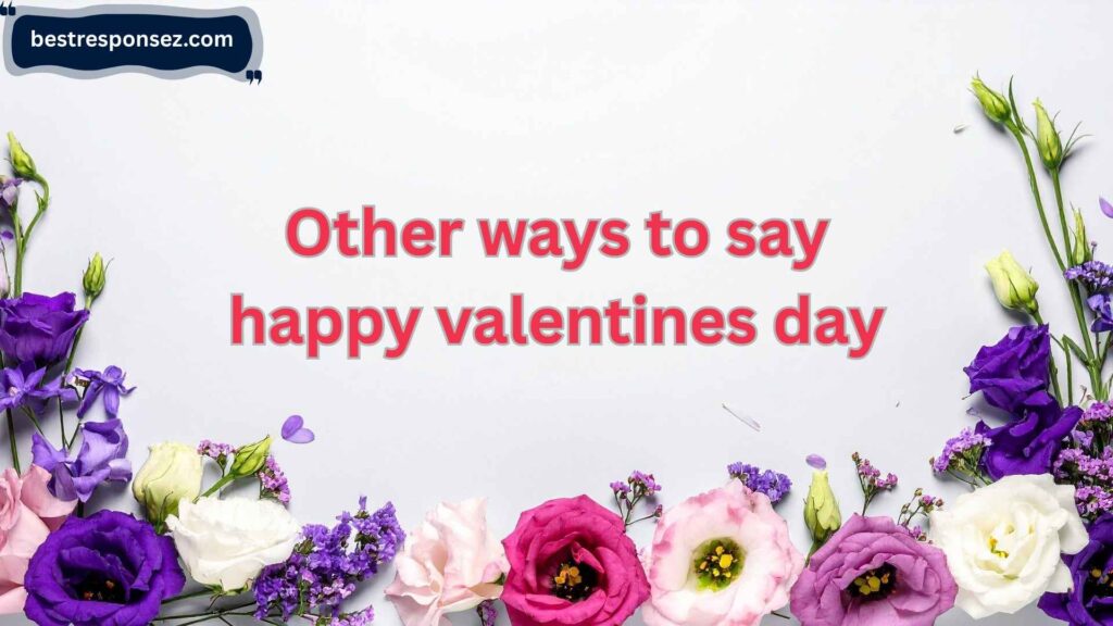 other ways to say happy valentines day