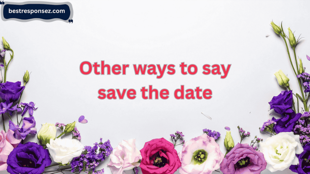 other ways to say save the date
