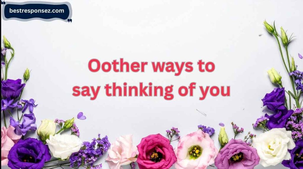 other ways to say thinking of you