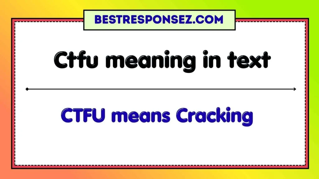 Ctfu meaning in text