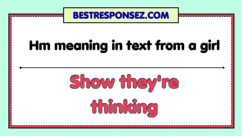 Hm meaning in text from a girl