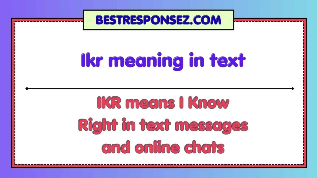 Ikr meaning in text