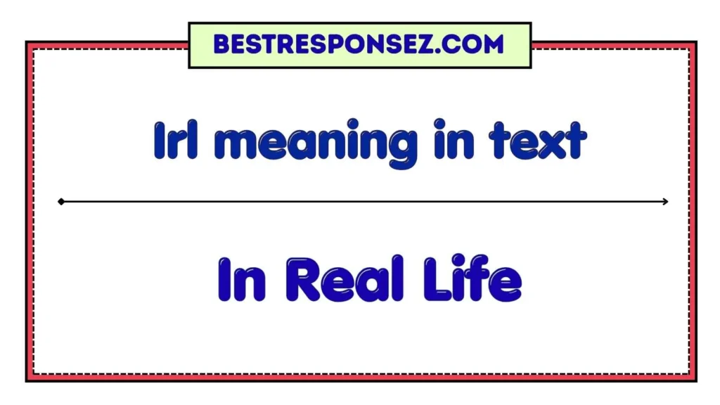 Irl meaning in text