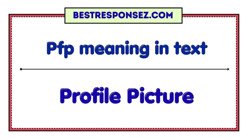 Pfp meaning in text