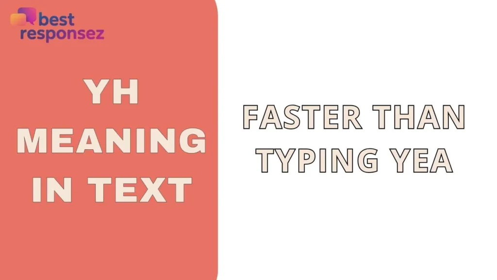 Yh meaning in text